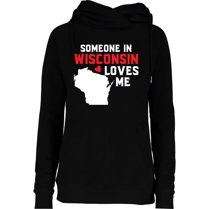 Someone In Wisconsin Loves Me Womens Funnel Neck Pullover Hood