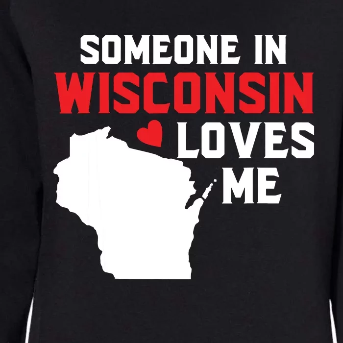 Someone In Wisconsin Loves Me Womens California Wash Sweatshirt