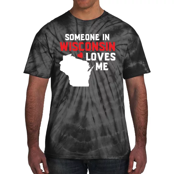 Someone In Wisconsin Loves Me Tie-Dye T-Shirt