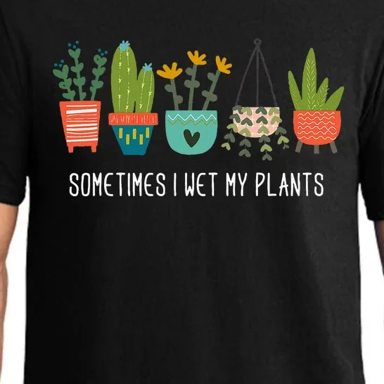 Sometimes I Wet My Plants Funny Gardening Cactus Pajama Set