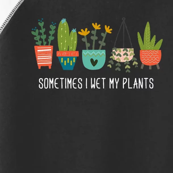 Sometimes I Wet My Plants Funny Gardening Cactus Toddler Fine Jersey T-Shirt