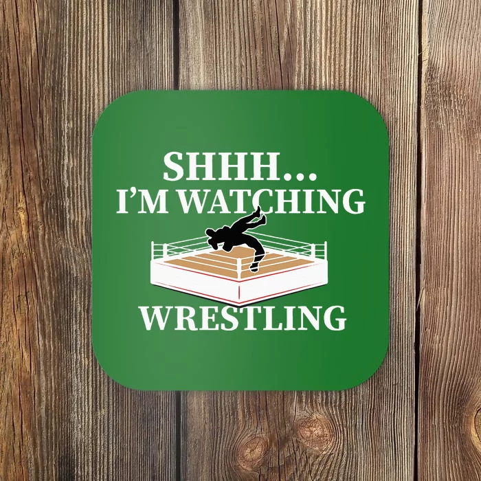 Shhh IM Watching Wrestling Wrestling Lover Gift Coaster