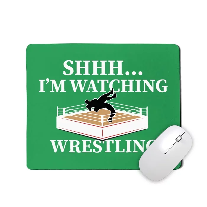 Shhh IM Watching Wrestling Wrestling Lover Gift Mousepad