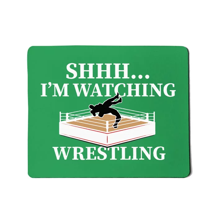 Shhh IM Watching Wrestling Wrestling Lover Gift Mousepad