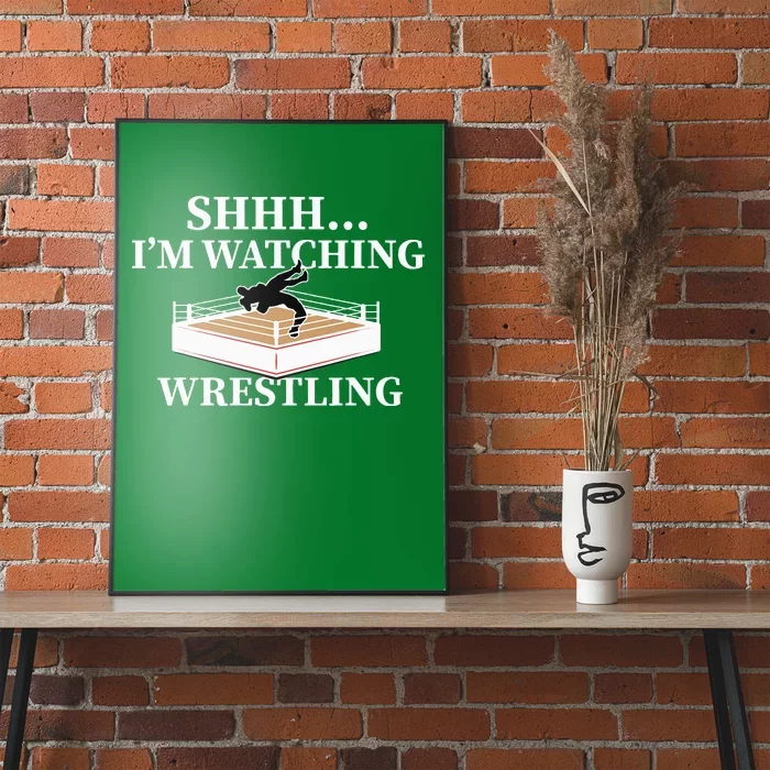 Shhh IM Watching Wrestling Wrestling Lover Gift Poster