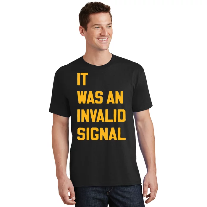 Sotastickco It Was An Invalid Signal T-Shirt