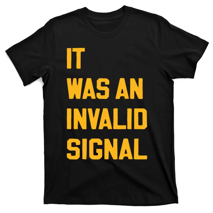 Sotastickco It Was An Invalid Signal T-Shirt