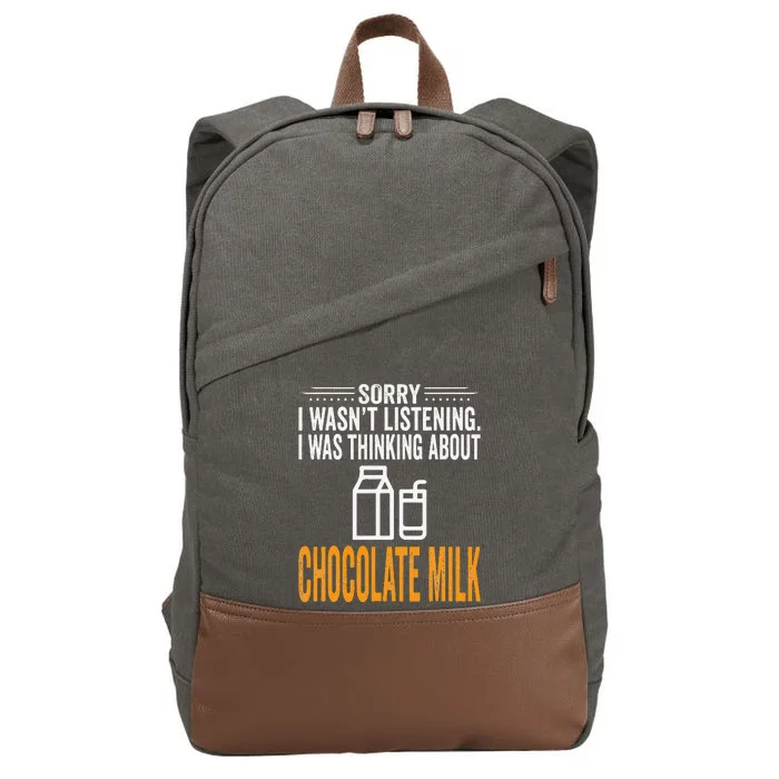 Sorry I Wasn't Listening I Was Thinking Chocolate Milk Cotton Canvas Backpack