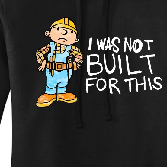 Shitheadsteve I Was Not Built For This Women's Pullover Hoodie