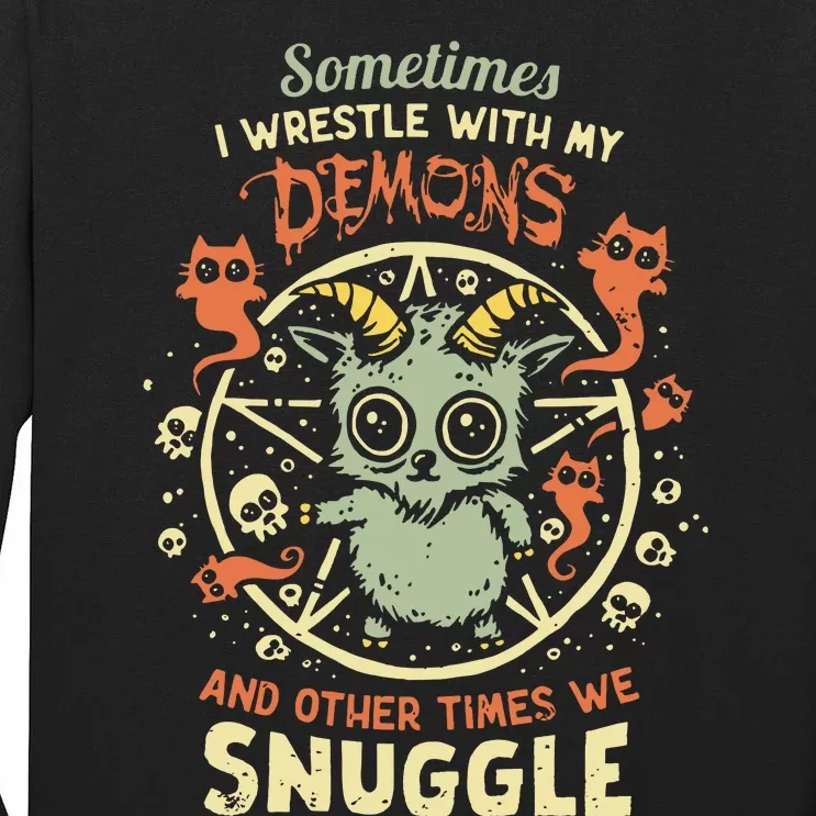 Sometime I Wrestle With My Demons And Other Times We Snuggle Tall Long Sleeve T-Shirt