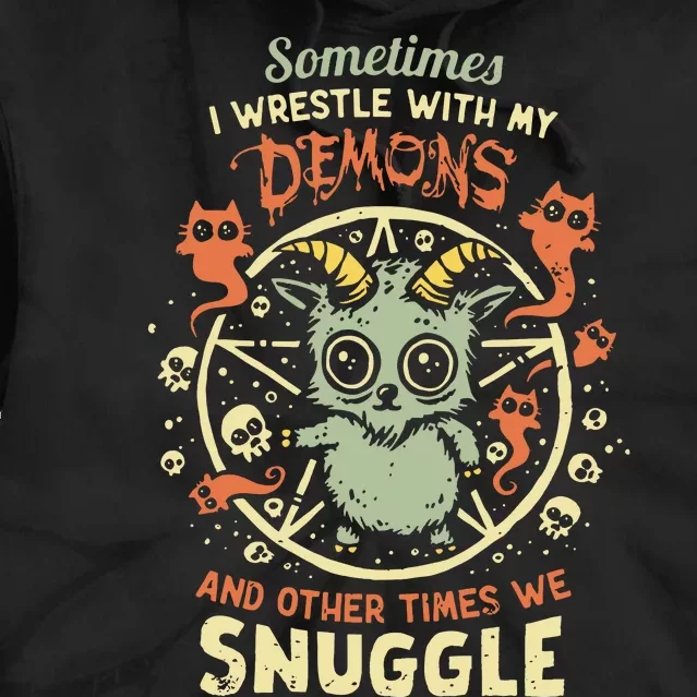 Sometime I Wrestle With My Demons And Other Times We Snuggle Tie Dye Hoodie