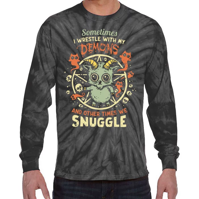 Sometime I Wrestle With My Demons And Other Times We Snuggle Tie-Dye Long Sleeve Shirt