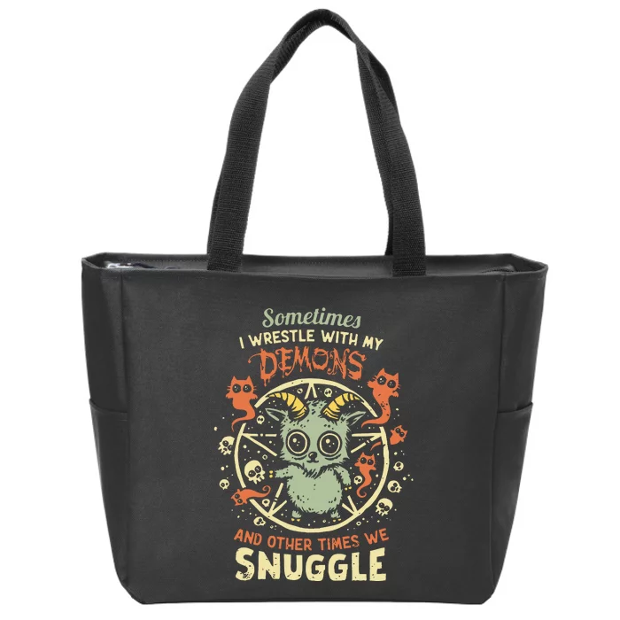 Sometime I Wrestle With My Demons And Other Times We Snuggle Zip Tote Bag