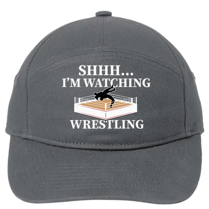 Shhh IM Watching Wrestling Funny Wrestling Lover Gift 7-Panel Snapback Hat