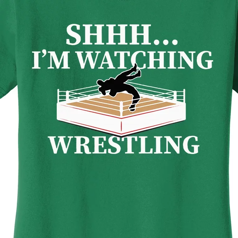 Shhh IM Watching Wrestling Funny Wrestling Lover Gift Women's T-Shirt