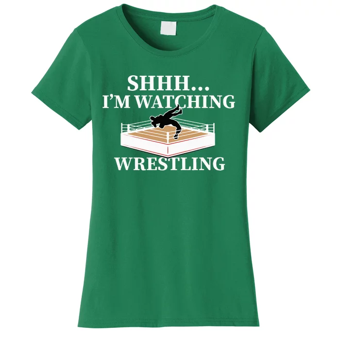 Shhh IM Watching Wrestling Funny Wrestling Lover Gift Women's T-Shirt