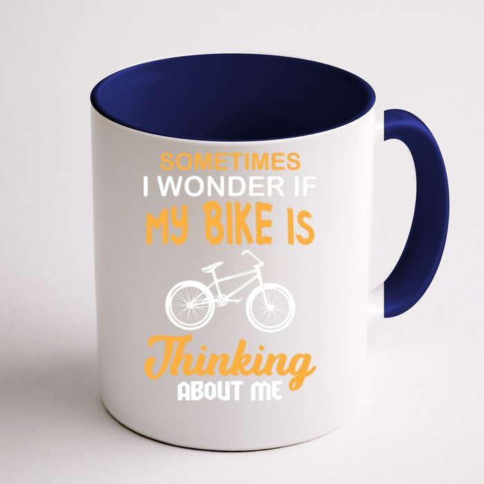 Sometimes I Wonder If My Bike Is Thinking About Me Front & Back Coffee Mug