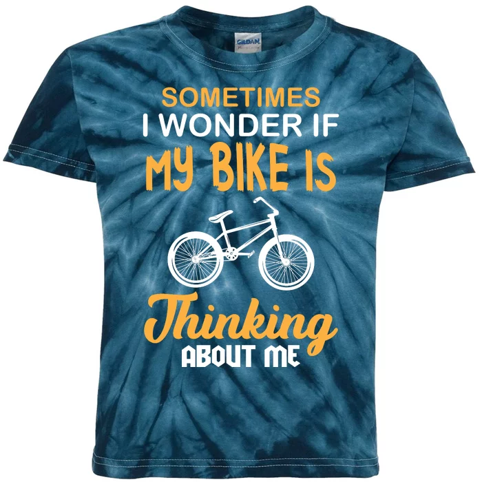 Sometimes I Wonder If My Bike Is Thinking About Me Kids Tie-Dye T-Shirt