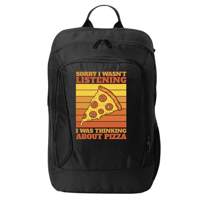 Sorry I Wasn't Listening I Was Thinking About Pizza City Backpack