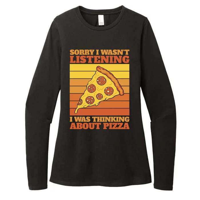 Sorry I Wasn't Listening I Was Thinking About Pizza Womens CVC Long Sleeve Shirt