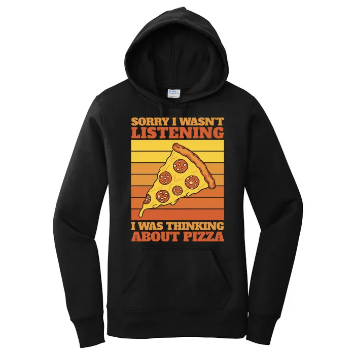 Sorry I Wasn't Listening I Was Thinking About Pizza Women's Pullover Hoodie