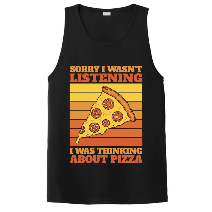 Sorry I Wasn't Listening I Was Thinking About Pizza Performance Tank