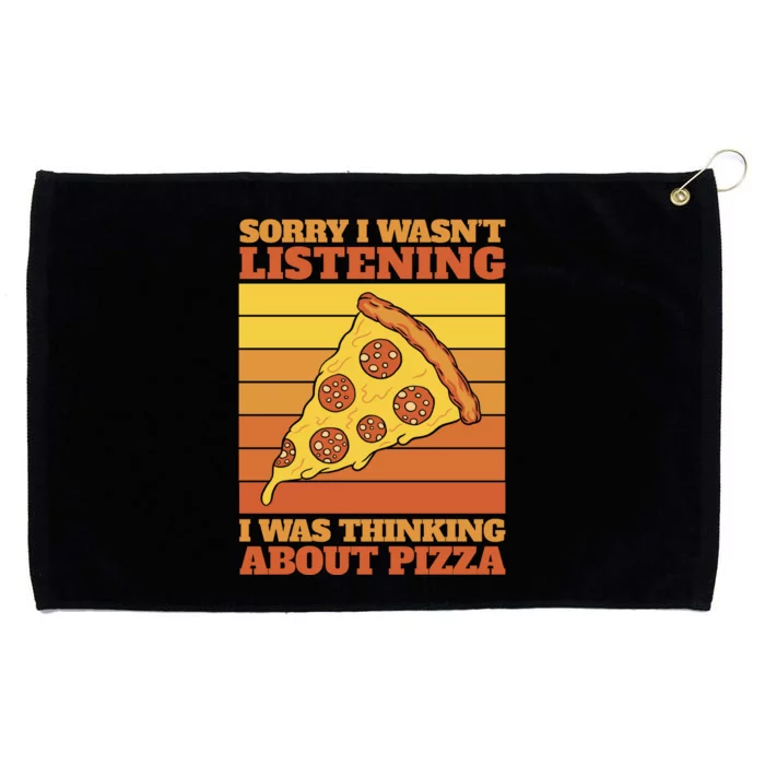 Sorry I Wasn't Listening I Was Thinking About Pizza Grommeted Golf Towel