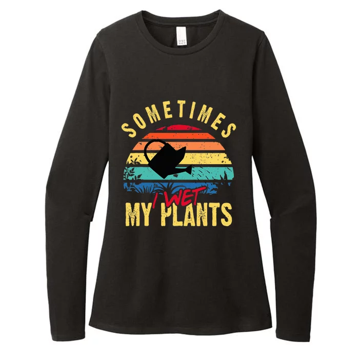 Sometimes I Wet My Plants Gardener Gardening Plant Grower Womens CVC Long Sleeve Shirt