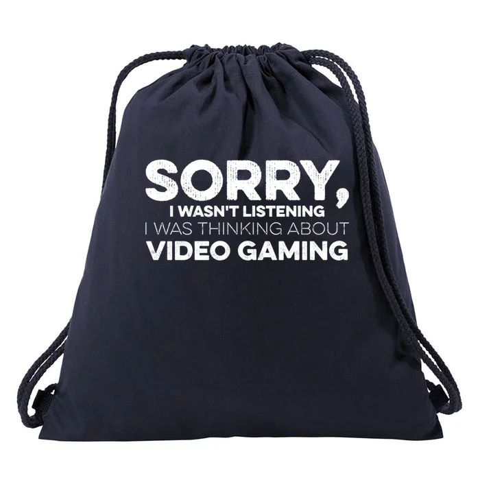 Sorry I WasnT Listening I Was Thinking About Video Gaming Gift Drawstring Bag