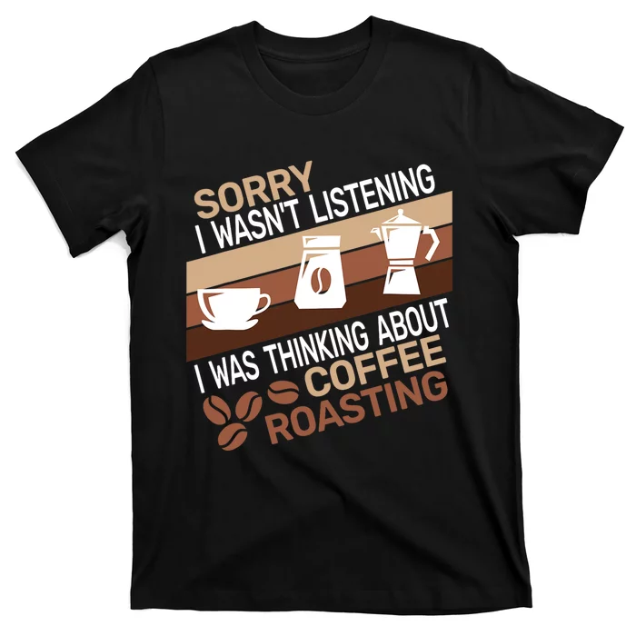 Sorry I Wasnt Coffee Roasting Retro Barista Coffee Roaster T-Shirt