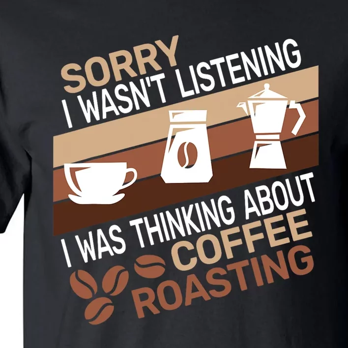 Sorry I Wasnt Coffee Roasting Retro Barista Coffee Roaster Tall T-Shirt