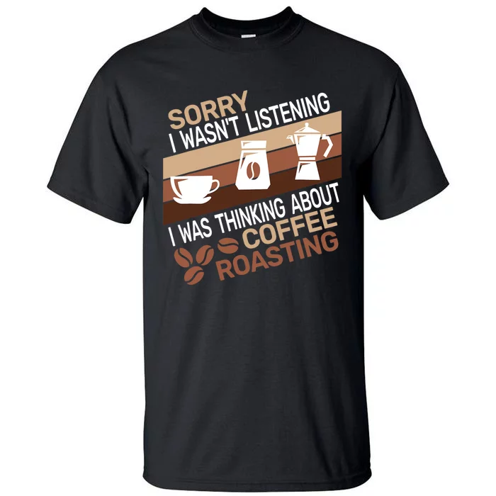 Sorry I Wasnt Coffee Roasting Retro Barista Coffee Roaster Tall T-Shirt