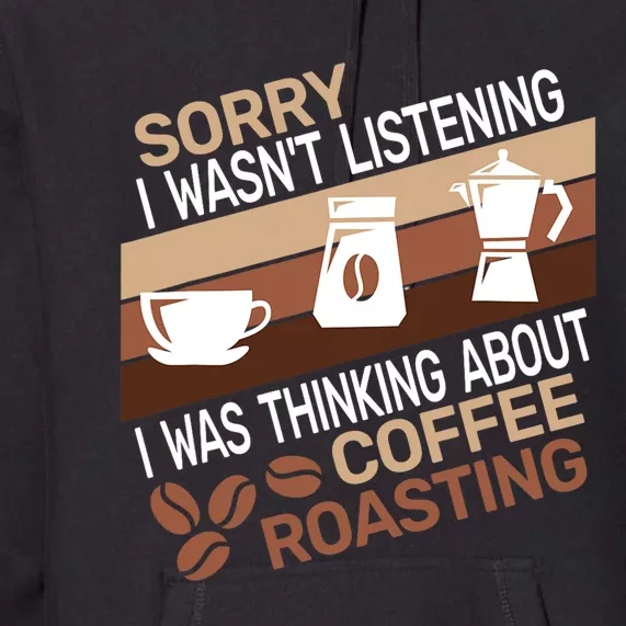 Sorry I Wasnt Coffee Roasting Retro Barista Coffee Roaster Premium Hoodie