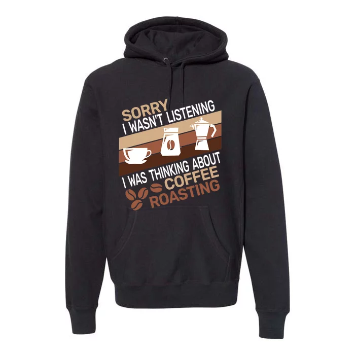 Sorry I Wasnt Coffee Roasting Retro Barista Coffee Roaster Premium Hoodie