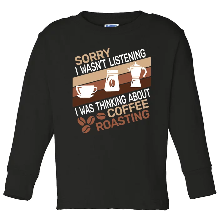 Sorry I Wasnt Coffee Roasting Retro Barista Coffee Roaster Toddler Long Sleeve Shirt