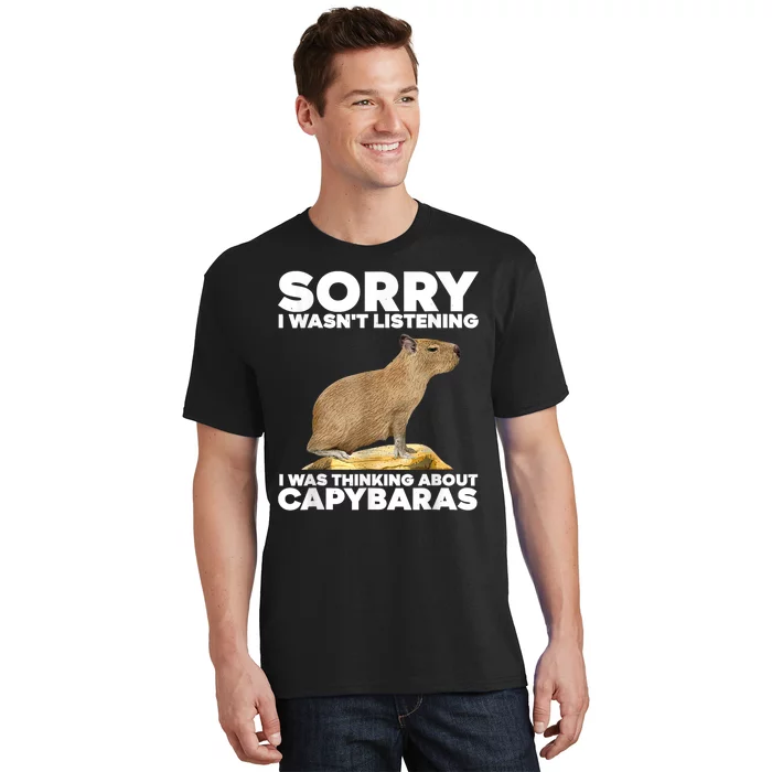 Sorry I WasnT Listening I Was Thinking About Capybaras T-Shirt