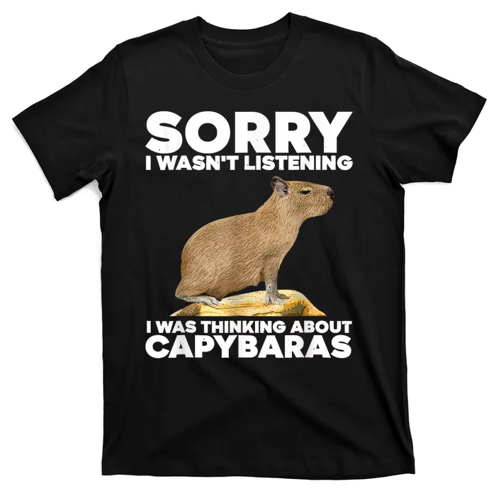 Sorry I WasnT Listening I Was Thinking About Capybaras T-Shirt