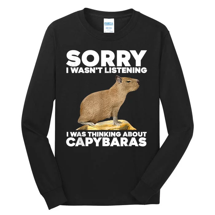 Sorry I WasnT Listening I Was Thinking About Capybaras Tall Long Sleeve T-Shirt