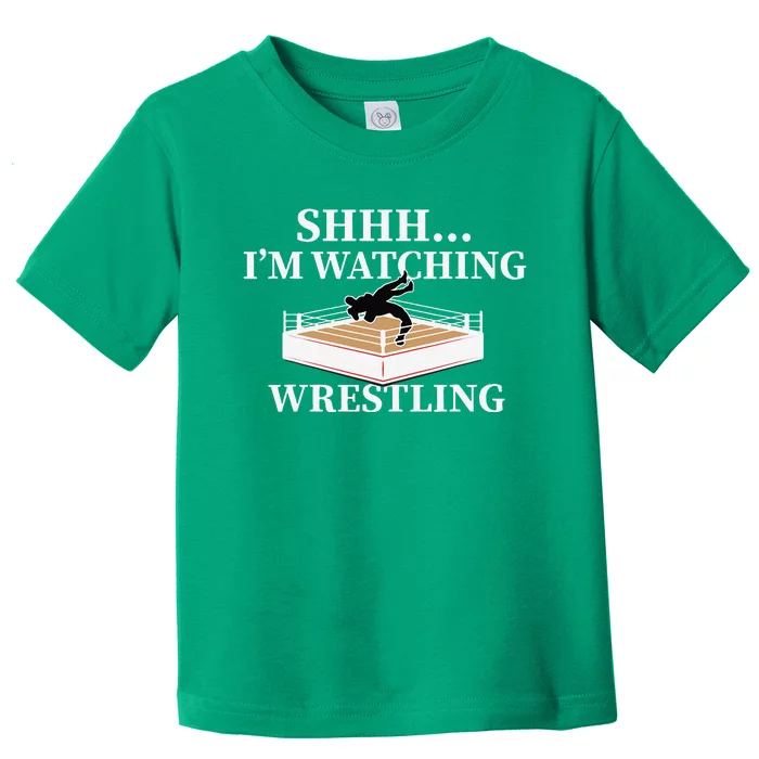 Shhh IM Watching Wrestling Funny Wrestling Lover Gift Toddler T-Shirt