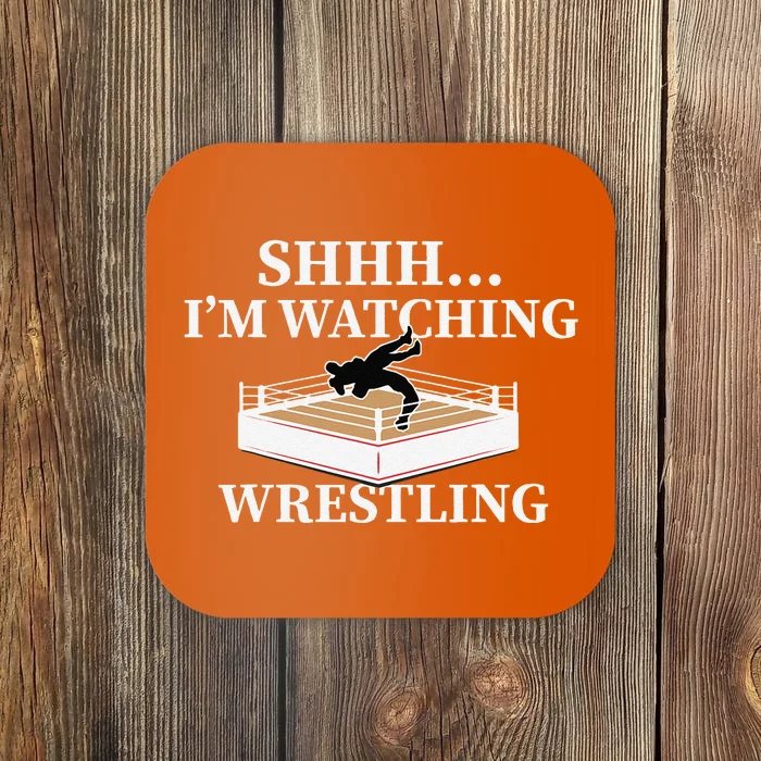 Shhh IM Watching Wrestling Funny Wrestling Lover Gift Coaster