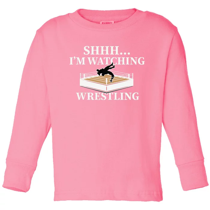 Shhh IM Watching Wrestling Funny Wrestling Lover Gift Toddler Long Sleeve Shirt