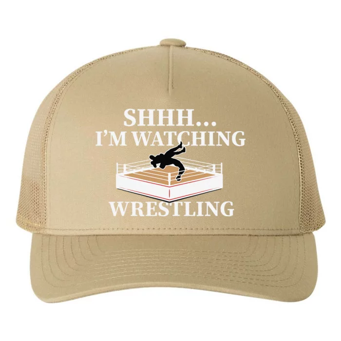 Shhh IM Watching Wrestling Funny Wrestling Lover Gift Yupoong Adult 5-Panel Trucker Hat