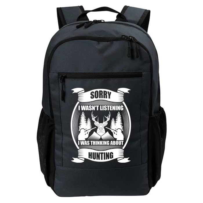 Sorry I Wasnt Listening I Was Thinking About Hunting Great Gift Daily Commute Backpack