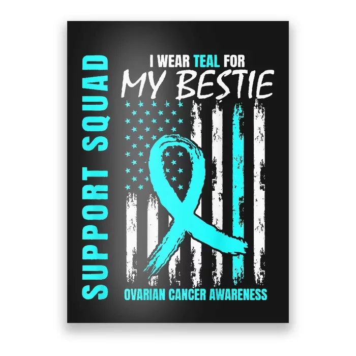 Support I Wear Teal For Bestie Ovarian Cancer Awareness Flag Poster