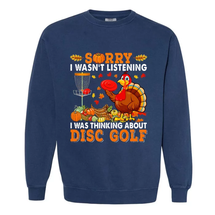 Sorry I Was Thinking About Disc Golf Autumn Turkey Player Garment-Dyed Sweatshirt