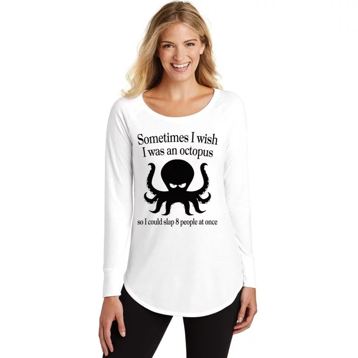 Sometimes I Wish I Was An Octopus Slap 8 People At A Time Women's Perfect Tri Tunic Long Sleeve Shirt