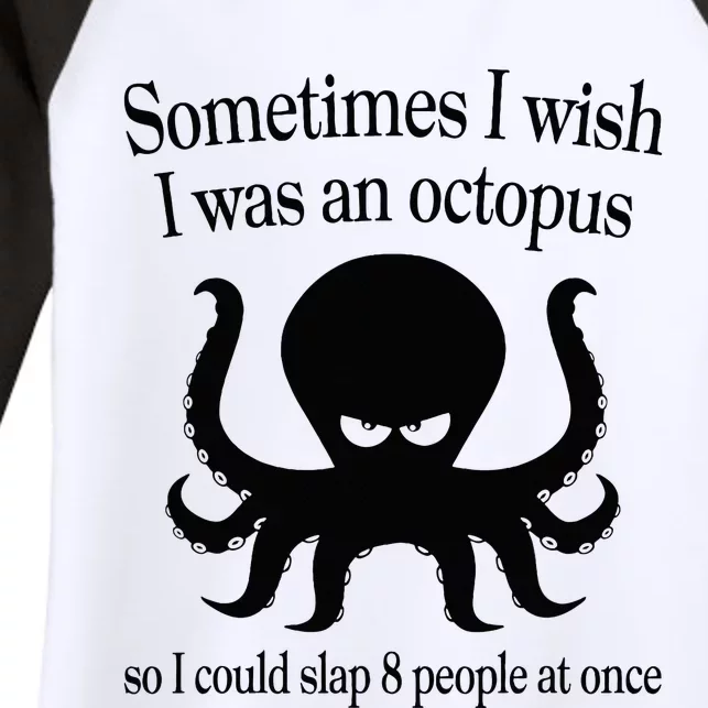 Sometimes I Wish I Was An Octopus Slap 8 People At A Time Women's Tri-Blend 3/4-Sleeve Raglan Shirt