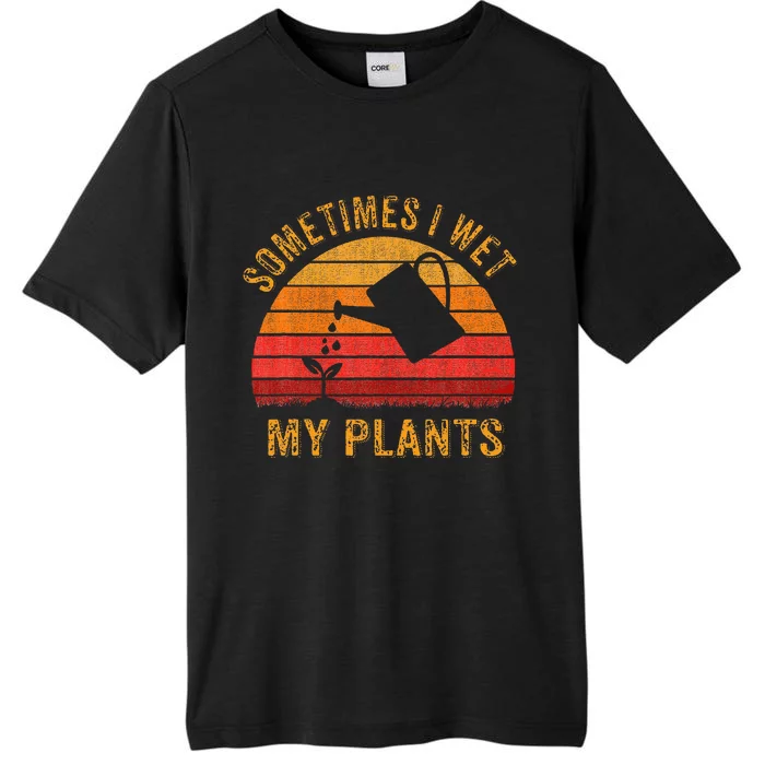 Sometimes I Wet My Plants Garden Lover ChromaSoft Performance T-Shirt