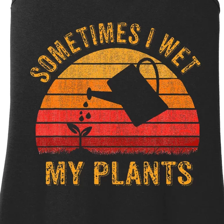 Sometimes I Wet My Plants Garden Lover Ladies Essential Tank