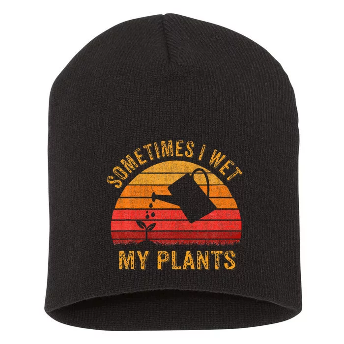 Sometimes I Wet My Plants Garden Lover Short Acrylic Beanie